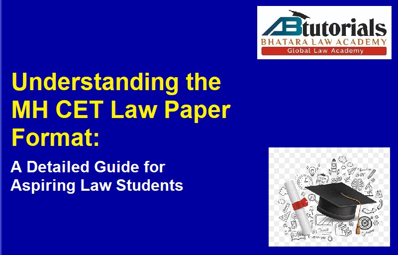 Understanding the MH CET Law Paper Format: A Detailed Guide for Aspiring Law Students