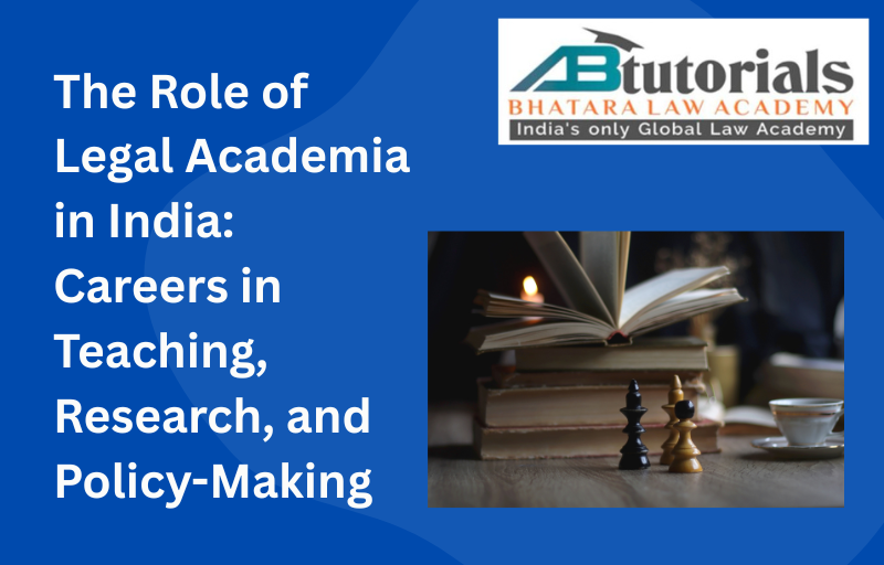 The Role of Legal Academia in India: Careers in Teaching, Research, and Policy-Making